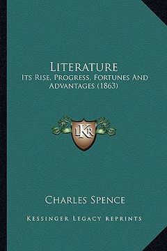 portada literature: its rise, progress, fortunes and advantages (1863) (en Inglés)