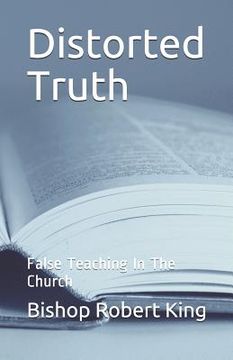 portada Distorted Truth: False Teaching In The Church (en Inglés)