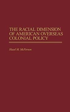 portada The Racial Dimension of American Overseas Colonial Policy: (Contributions in Comparative Colonial Studies) (en Inglés)