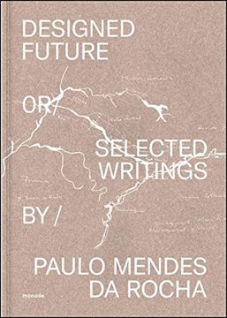 portada Paulo Mendes da Rocha: Designed Future or Selected Writings (en Inglés)