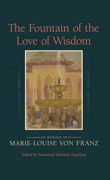 portada The Fountain of the Love of Wisdom: An Homage to Marie-Louise von Franz (in English)