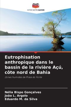 portada Eutrophisation anthropique dans le bassin de la rivière Açú, côte nord de Bahia (in French)