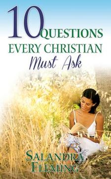 portada 10 Questions Every Christian Must Ask (en Inglés)