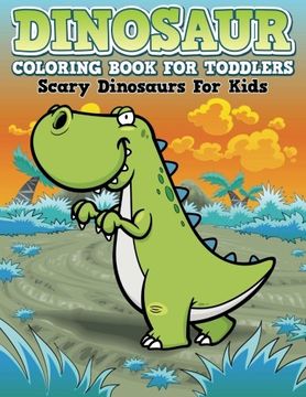 portada Dinosaur Coloring Book For Toddlers: Scary Dinosaurs For Kids