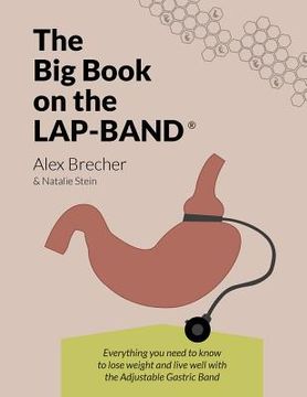 portada The Big Book on the Lap-Band: Everything You Need to Know to Lose Weight and Live Well with the Adjustable Gastric Band (en Inglés)