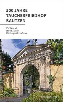 portada 500 Jahre Taucherfriedhof Bautzen (Schriftenreihe des Archivverbundes) (en Alemán)