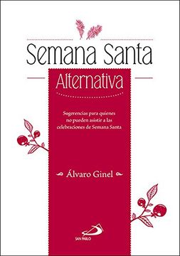 portada Semana Santa Alternativa: Sugerencias Para Quienes no Pueden Asistir a las Celebraciones de Semana Santa (in Spanish)