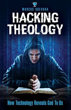 portada Hacking Theology: How Technology Reveals God to Us (en Inglés)