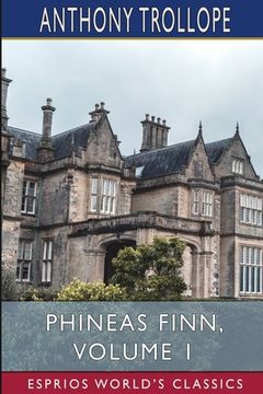 portada Phineas Finn, Volume 1 (Esprios Classics): The Irish Member (en Inglés)