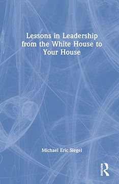portada Lessons in Leadership From the White House to Your House (in English)