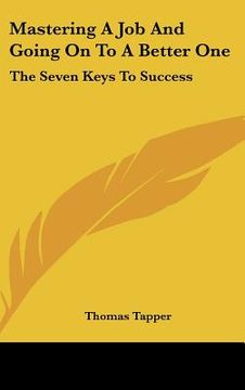 portada mastering a job and going on to a better one: the seven keys to success (en Inglés)