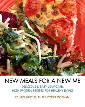 portada New Meals For A New Me: Delicious & Easy Low-Carb High Protein Recipes For Healthy Living (en Inglés)