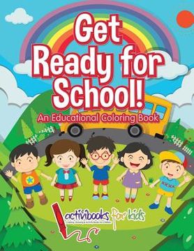 portada Get Ready for School! An Educational Coloring Book (en Inglés)