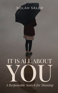 portada It Is All About You: A Responsible Search for Meaning (en Inglés)