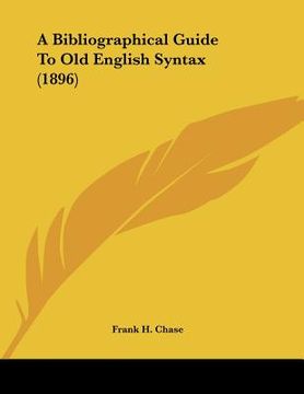 portada a bibliographical guide to old english syntax (1896) (en Inglés)