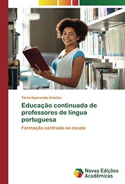 portada Educação Continuada de Professores de Língua Portuguesa: Formação Centrada na Escola (in Portuguese)
