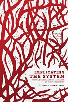 portada Implicating the System: Judicial Discourses in the Sentencing of Indigenous Women (en Inglés)
