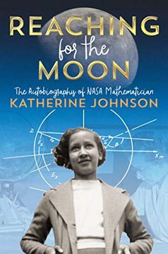 portada Reaching for the Moon: The Autobiography of Nasa Mathematician Katherine Johnson (en Inglés)
