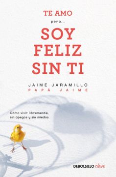 portada TE AMO... PERO SOY FELIZ SIN TI (in Spanish)
