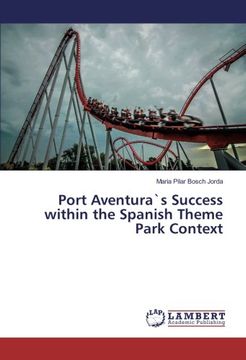 portada Port Aventura`s Success within the Spanish Theme Park Context