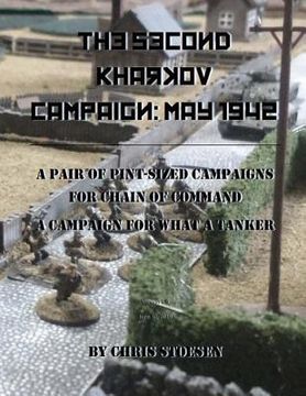 portada The Second Kharkov Campaign: May 1942: A Pair of Pint-Sized Campaigns for Chain of Command A Campaign for What a Tanker (in English)