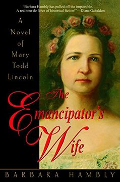 portada The Emancipator's Wife: A Novel of Mary Todd Lincoln (en Inglés)