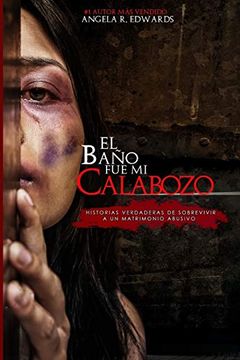 portada El Baño fue mi Calabozo: Historias Verdaderas de Sobrevivir a un Matrimonio Abusivo (in Spanish)