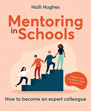 portada Mentoring in Schools: How to Become an Expert Colleague - Aligned with the Early Career Framework (en Inglés)