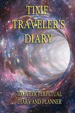 portada Time Traveler's Diary: Over 100 weeks of planning.  any year ? any galaxy