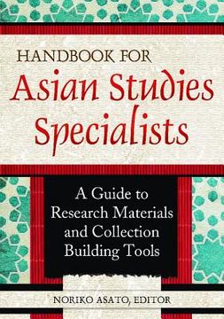 portada handbook for asian studies specialists: a guide to research materials and collection building tools