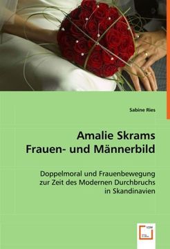 portada Amalie Skrams Frauen- und Männerbild: Doppelmoral und Frauenbewegung zur Zeit des Modernen Durchbruchs in Skandinavien