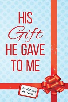 portada His Gift He Gave To Me (en Inglés)