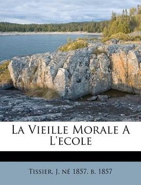 portada La Vieille Morale a l'Ecole (en Francés)