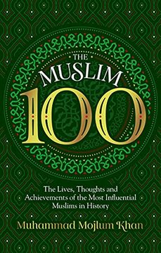 portada The Muslim 100: The Lives, Thoughts and Achievements of the Most Influential Muslims in History (in English)