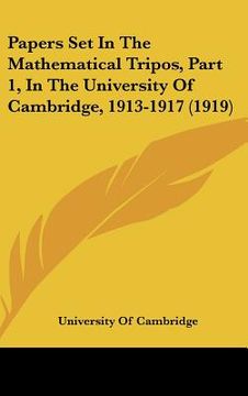 portada papers set in the mathematical tripos, part 1, in the university of cambridge, 1913-1917 (1919) (en Inglés)