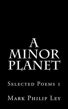 portada A Minor Planet: Selected Poems (Selected Poems of Mark Philip Ley) (Volume 1)