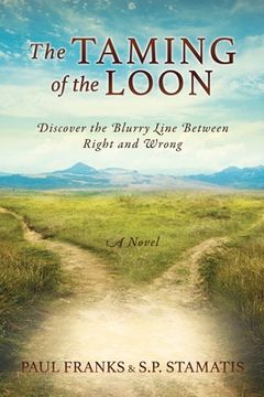 portada The Taming of the Loon: Discover the Blurry Line Between Right and Wrong (en Inglés)