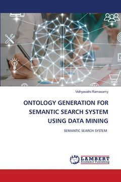 portada Ontology Generation for Semantic Search System Using Data Mining (in English)