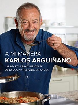 A mi manera: Las recetas fundamentales de la cocina regional española