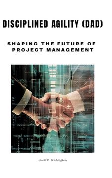 portada Disciplined Agility (DAD): Shaping the Future of Project Management (en Inglés)