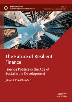portada The Future of Resilient Finance: Finance Politics in the Age of Sustainable Development (in English)