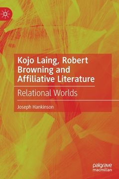 portada Kojo Laing, Robert Browning and Affiliative Literature: Relational Worlds (en Inglés)