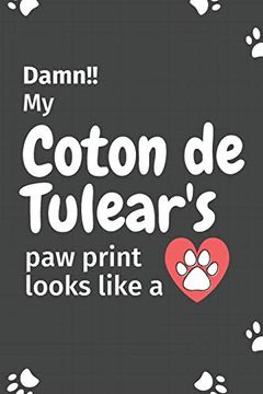 portada Damn! My Coton de Tulear's paw Print Looks Like a: For Coton de Tulear dog Fans 