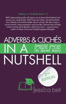 portada Adverbs & Clichés in a Nutshell: Demonstrated Subversions of Adverbs & Clichés into Gourmet Imagery 