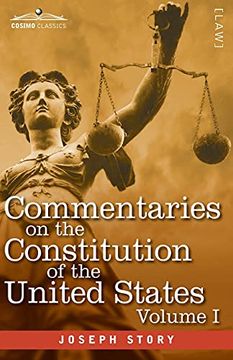 portada Commentaries on the Constitution of the United States Vol. I (in Three Volumes): With a Preliminary Review of the Constitutional History of the. Before the Adoption of the Constitution (en Inglés)