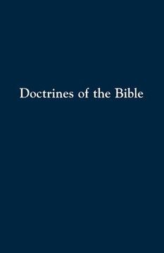 portada doctrines of the bible: a brief discussion of the teachings of god's word (in English)