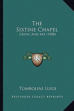 portada the sixtine chapel: critic and art (1908) (in English)
