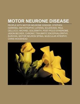 portada motor neurone disease: people with motor neurone disease, stephen hawking, amyotrophic lateral sclerosis, paul cellucci, michael goldsmith