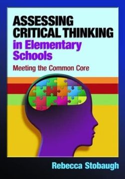 portada Assessing Critical Thinking in Elementary Schools: Meeting the Common Core 