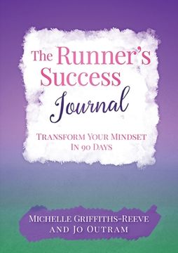 portada The Runner's Success Journal: Transform Your Mindset In 90 Days (en Inglés)